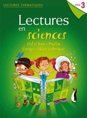 Marie-Laure Carpentier et Claire Faucon - Lectures en sciences. Ciel et Terre, matière, énergie, objets techniques. Cycle 3 - Guide pédagogique.