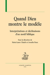Marie-Laure Chaieb et Josselin Roux - Quand Dieu montre le modèle - Interprétations et déclinaisons d'un motif biblique.