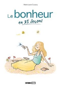 Marie-Laure Cuzacq - Le bonheur en 35 leçons.