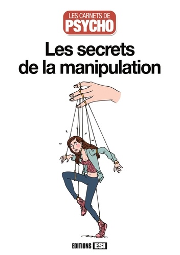 Marie-Laure Cuzacq et Anne Guibert - Les secrets de la manipulation.