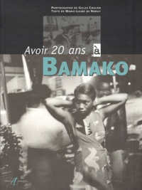 Marie-Laure de Noray et Gilles Coulon - Avoir 20 ans à Bamako.