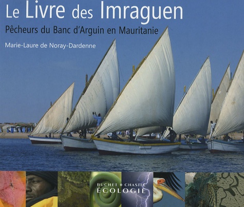 Marie-Laure de Noray - Le Livre des Imaraguen - Pêcheurs du Banc d'Arguin en Mautitanie, Edition bilingue français-arabe.