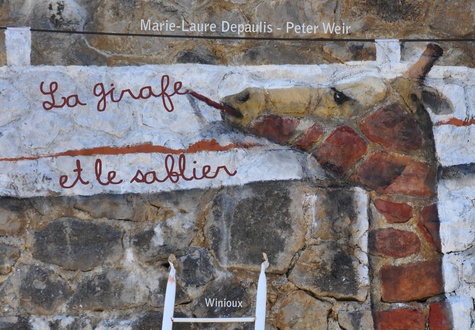 Marie-Laure Depaulis et Peter Weir - La girafe et le sablier.