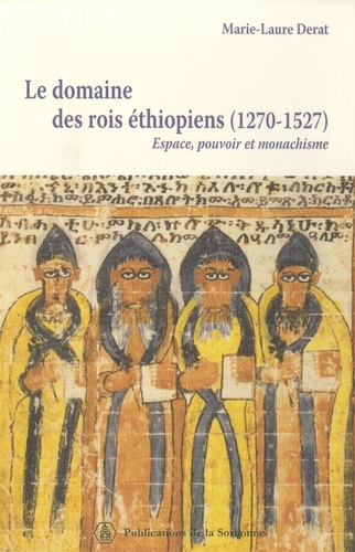 Le domaine des rois éthiopiens (1270-1527). Espace, pouvoir et monachisme