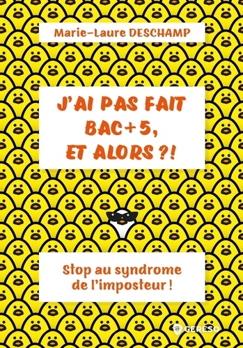 Marie-Laure Deschamp - J'ai pas fait BAC + 5, et alors ?! - Stop au syndrome de l'imposteur !.