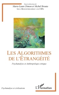 Marie-Laure Dimon et Michel Brouta - Les algorithmes de l'étrangéité - Psychanalyse et anthropologie critique.