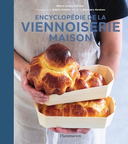 Encyclopédie de la viennoiserie maison