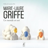 Marie-Laure Griffe - Un monde en soi.