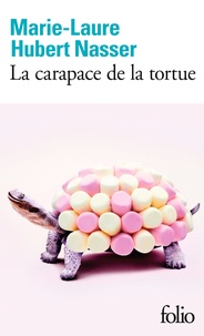 Marie-Laure Hubert Nasser - La carapace de la tortue.