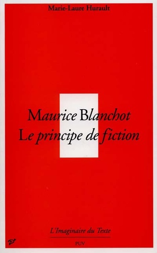 Marie-Laure Hurault - Maurice Blanchot - Le principe de fiction.