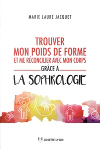 Téléchargez des livres pdf gratuitement en ligne Trouver mon poids de forme grâce à la sophrologie par Marie Laure Jacquet 9782843193996 in French