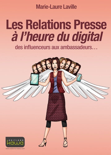 Marie-Laure Laville - Les relations presse à l'heure du digital - Des influenceurs aux ambassadeurs.