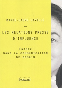 Marie-Laure Laville - Les relations presse d'influence - Entrez dans la communication de demain.