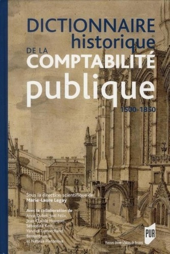 Marie-Laure Legay - Dictionnaire historique de la comptabilité publique - Vers 1500-vers 1850.