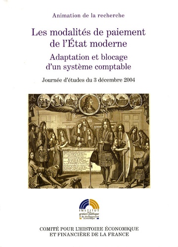 Marie-Laure Legay - Les modalités de paiement de l'Etat moderne - Adaptation et blocage d'un système comptable.