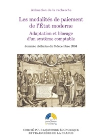 Marie-Laure Legay - Les modalités de paiement de l'Etat moderne - Adaptation et blocage d'un système comptable.