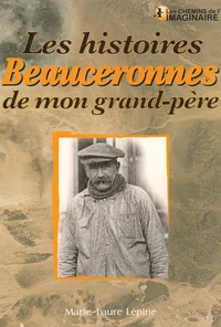 Les histoires beauceronnes de mon grand-père