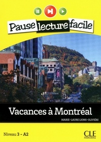 Marie-Laure Lions-Olivieri - PAUSE LEC FACIL  : Vacances à Montréal - Niveau 3 (A2) - Pause lecture facile - Ebook.