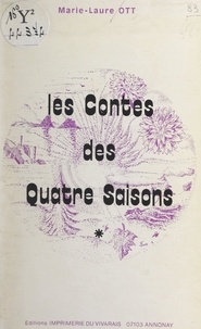 Marie-Laure Ott et Olivier Ott - Les contes des quatre saisons.