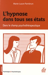 Marie-Laure Pambrun - L'hypnose dans tous ses états - Dans le champ psychothérapeutique.