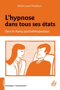 Marie-Laure Pambrun - L'hypnose dans tous ses états - Dans le champ psychothérapeutique.