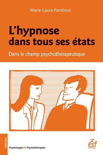 L'hypnose dans tous ses états. Dans le champ psychothérapeutique