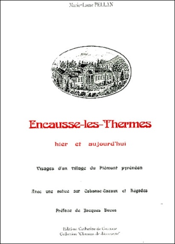 Marie-Laure Pellan - Encausse-les-Thermes, hier et aujourd'hui - Avec une notice sur Régades et Cabanac-Cazaux.