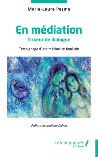 Marie-Laure Pesme - En médiation - Tisseur de dialogue - Témoignage d'une médiatrice familiale.