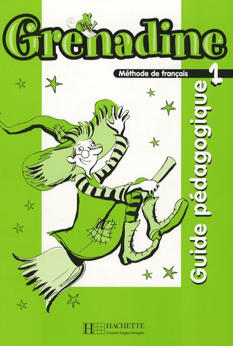 Marie-Laure Poletti et Clélia Paccagnino - Grenadine 1 Méthode de français pour les enfants - Guide pédagogique.