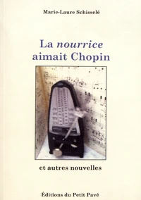 La nourrice aimait Chopin et autres nouvelles
