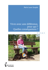 Marie-Laure Souplet - Vivre avec une différence, pour qui ? Quelles conséquences ?.