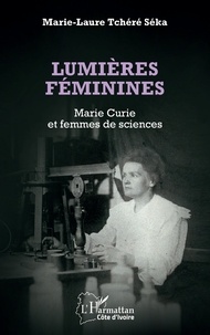 Marie-Laure Tchéré Séka - Lumières féminines - Marie Curie et femmes de sciences.