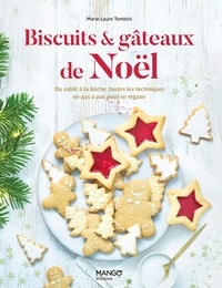 Marie-Laure Tombini - Biscuits et gâteaux de Noël - Du sablé à la bûche, toutes les techniques pour se régaler.