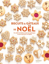 Marie-Laure Tombini - Biscuits et gâteaux de Noël - Du sablé à la bûche, toutes les techniques en pas à pas pour se régaler.