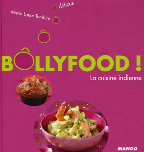 Marie-Laure Tombini - Bôllyfood ! - La cuisine indienne.