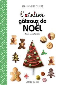 Marie-Laure Tombini - L'atelier gâteaux de Noël.