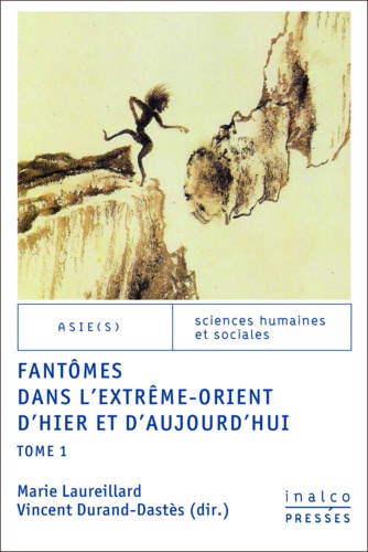 Fantômes dans l'Extrême-Orient d'hier et d'aujourd'hui. Tome 1