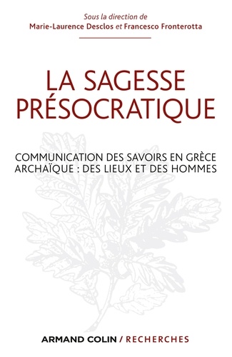 La sagesse présocratique. Communication des savoirs en Grèce archaïque : des lieux et des hommes