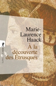 Marie-Laurence Haack - A la découverte des Etrusques.