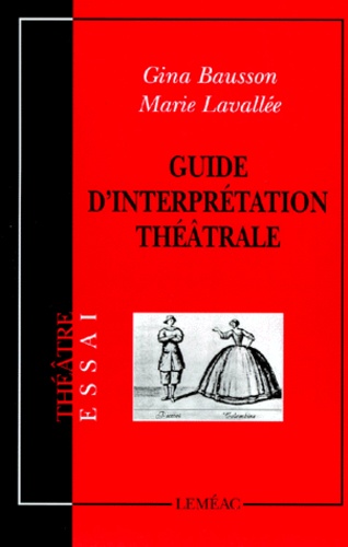 Marie Lavallée et Gina Bausson - Guide d'interprétation théâtrale.