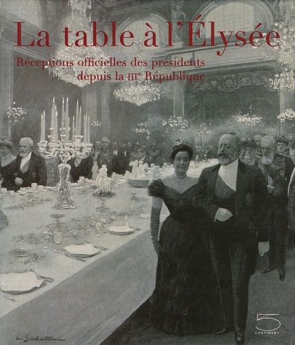 Marie Lavandier et Mary Hyman - La table à l'Elysée - Réceptions officielles des présidents depuis la IIIe République.