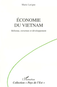 Marie Lavigne - Economie Du Vietnam. Reforme, Ouverture Et Developpement.