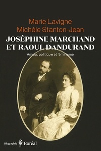 Marie Lavigne et Michèle Stanton-Jean - Joséphine Marchand et Raoul Dandurand - Amour, politique et féminisme.