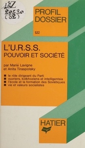 Marie Lavigne et Anita Tiraspolsky - L'U.R.S.S. : pouvoir et société.