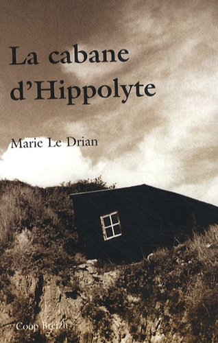 Marie Le Drian - La cabane d'Hippolyte.