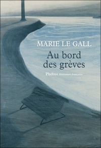 Marie Le Gall - Au bord des grèves.