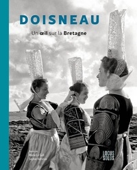 Marie Le Gall et Sophie Kervran - Doisneau - Un oeil sur la Bretagne.