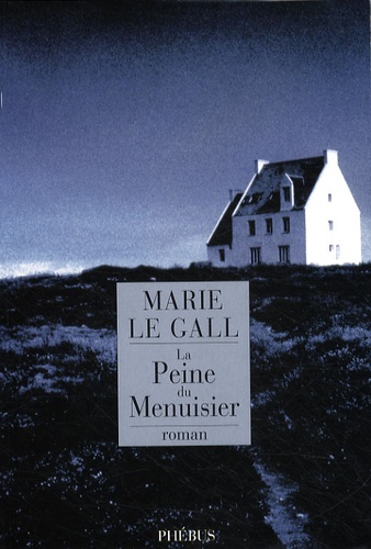 Marie Le Gall - La Peine du Menuisier.