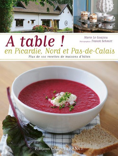 Marie Le Goaziou - A table ! en Picardie, Nord et Pas-de-Calais - Plus de 100 recettes de maisons d'hôtes.