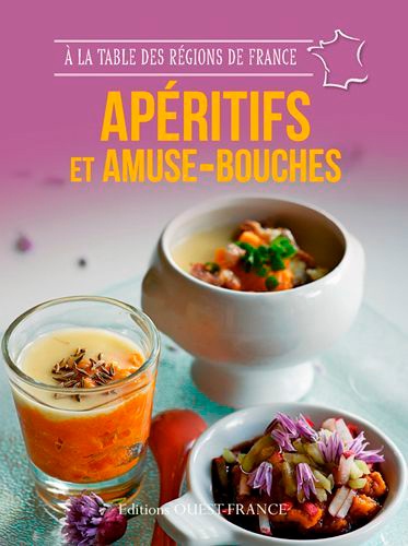 Marie Le Goaziou - Apéritifs et amuse-bouches - 49 recettes de maisons d'hôte qui cultivent l'art de vivre à la française aux quatre coins de France.
